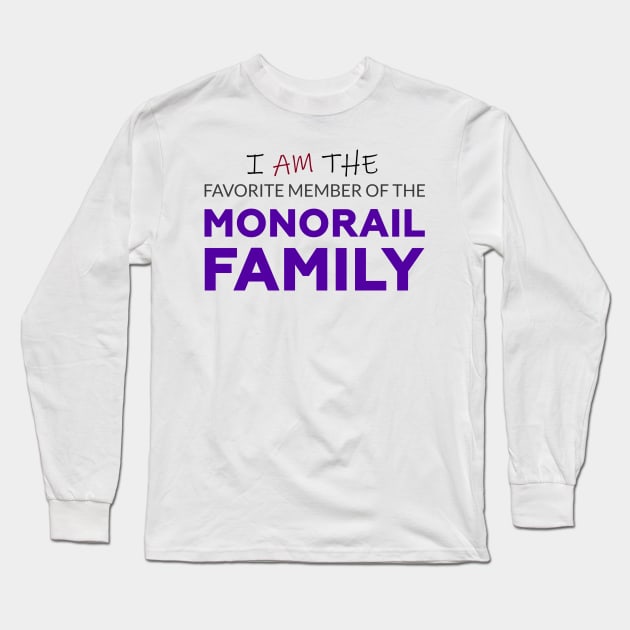 Favorite Member of the Monorail Family Long Sleeve T-Shirt by MorningMonorail